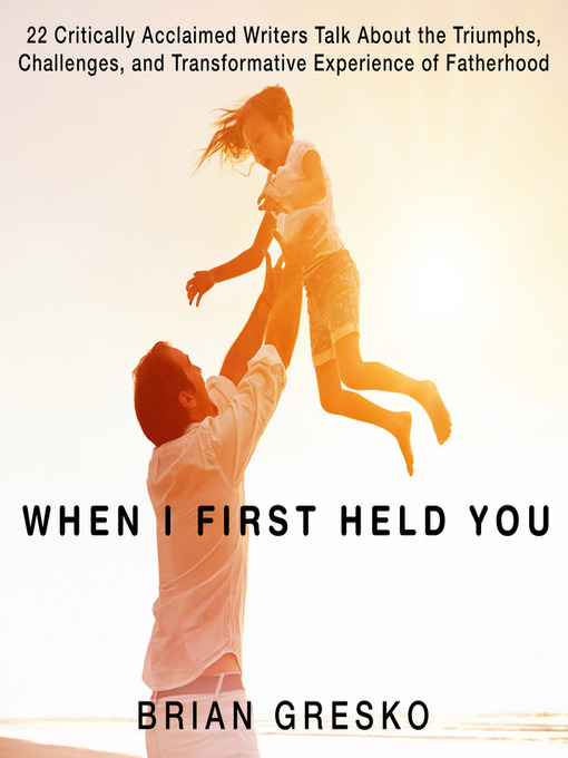 Title details for When I First Held You by Brian Gresko - Available